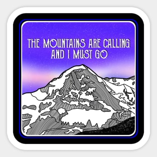 The mountains are calling and I must go Sticker